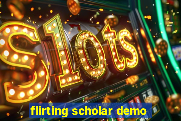 flirting scholar demo